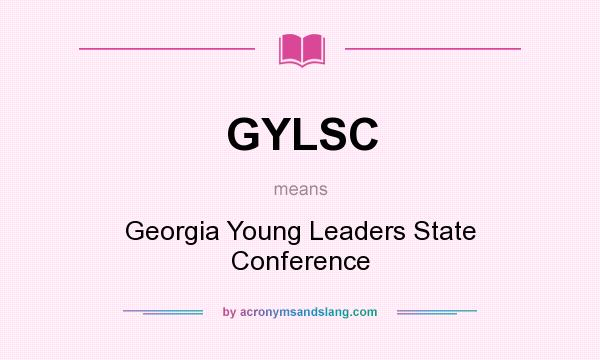 What does GYLSC mean? It stands for Georgia Young Leaders State Conference