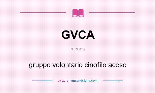 What does GVCA mean? It stands for gruppo volontario cinofilo acese