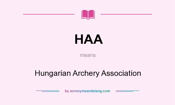 What does HAA mean? It stands for Hungarian Archery Association