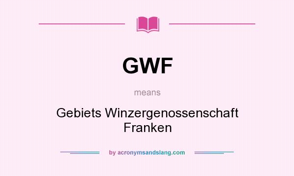 What does GWF mean? It stands for Gebiets Winzergenossenschaft Franken