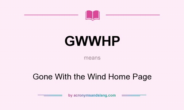 What does GWWHP mean? It stands for Gone With the Wind Home Page