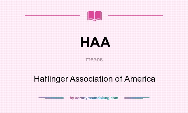 What does HAA mean? It stands for Haflinger Association of America