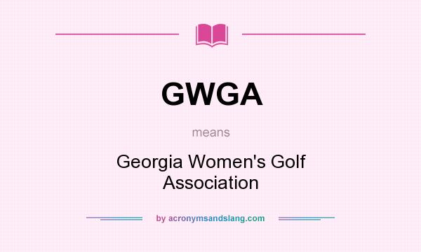 What does GWGA mean? It stands for Georgia Women`s Golf Association