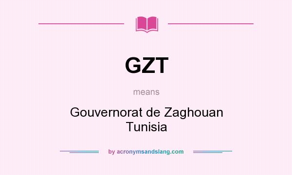 What does GZT mean? It stands for Gouvernorat de Zaghouan Tunisia