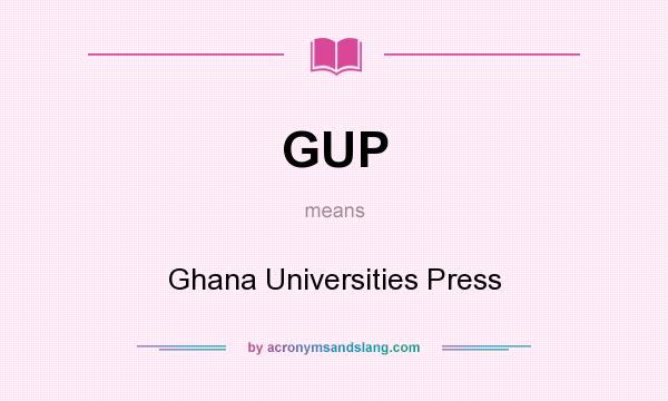 What does GUP mean? It stands for Ghana Universities Press