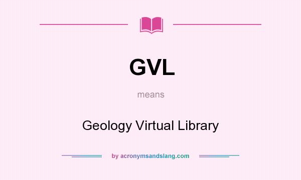 What does GVL mean? It stands for Geology Virtual Library