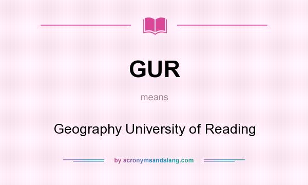 What does GUR mean? It stands for Geography University of Reading