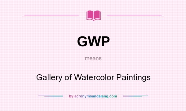What does GWP mean? It stands for Gallery of Watercolor Paintings