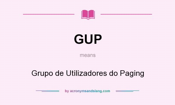 What does GUP mean? It stands for Grupo de Utilizadores do Paging