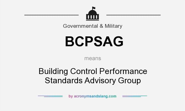 What does BCPSAG mean? It stands for Building Control Performance Standards Advisory Group