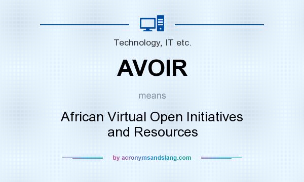 What does AVOIR mean? It stands for African Virtual Open Initiatives and Resources