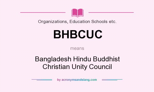 What does BHBCUC mean? It stands for Bangladesh Hindu Buddhist Christian Unity Council