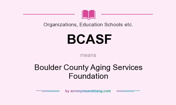 What does BCASF mean? It stands for Boulder County Aging Services Foundation