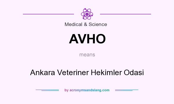 What does AVHO mean? It stands for Ankara Veteriner Hekimler Odasi