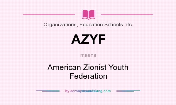 What does AZYF mean? It stands for American Zionist Youth Federation
