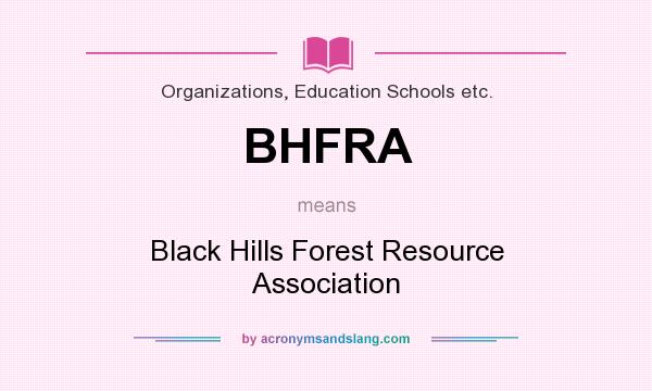 What does BHFRA mean? It stands for Black Hills Forest Resource Association
