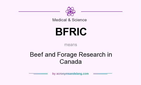 What does BFRIC mean? It stands for Beef and Forage Research in Canada