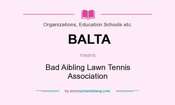 What does BALTA mean? It stands for Bad Aibling Lawn Tennis Association