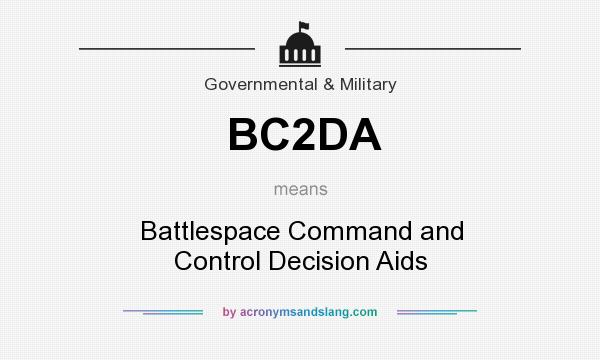 What does BC2DA mean? It stands for Battlespace Command and Control Decision Aids