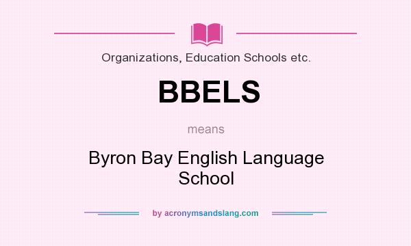 What does BBELS mean? It stands for Byron Bay English Language School