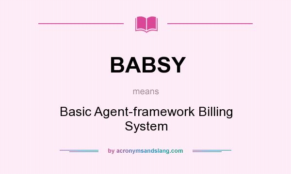 What does BABSY mean? It stands for Basic Agent-framework Billing System