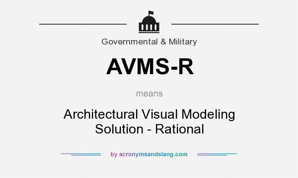 What does AVMS-R mean? It stands for Architectural Visual Modeling Solution - Rational
