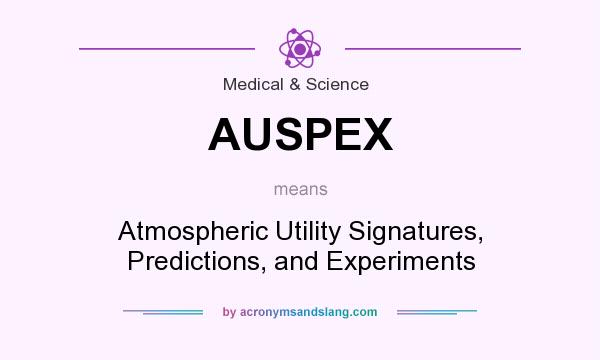 What does AUSPEX mean? It stands for Atmospheric Utility Signatures, Predictions, and Experiments