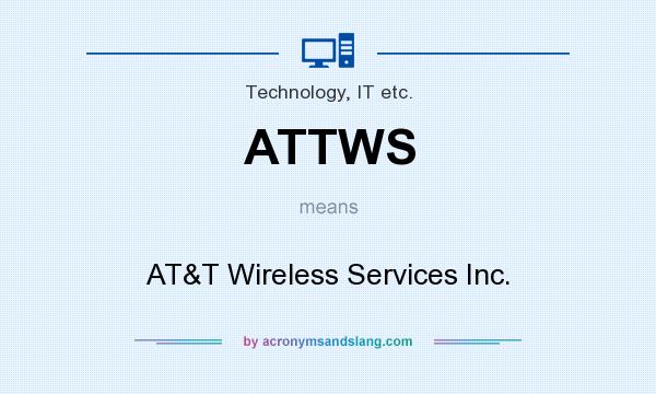 What does ATTWS mean? It stands for AT&T Wireless Services Inc.