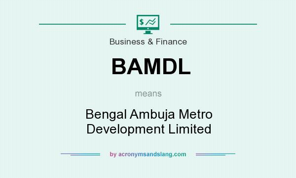 What does BAMDL mean? It stands for Bengal Ambuja Metro Development Limited