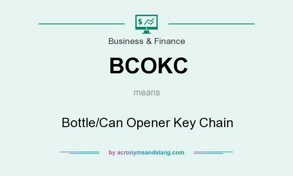 What does BCOKC mean? It stands for Bottle/Can Opener Key Chain