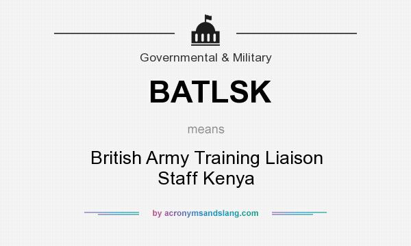 What does BATLSK mean? It stands for British Army Training Liaison Staff Kenya
