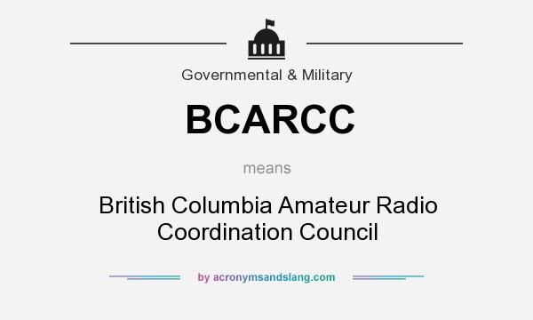 What does BCARCC mean? It stands for British Columbia Amateur Radio Coordination Council