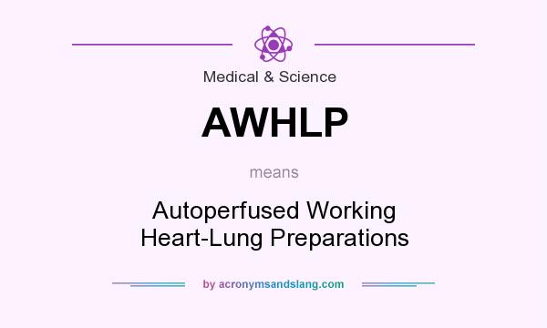 What does AWHLP mean? It stands for Autoperfused Working Heart-Lung Preparations