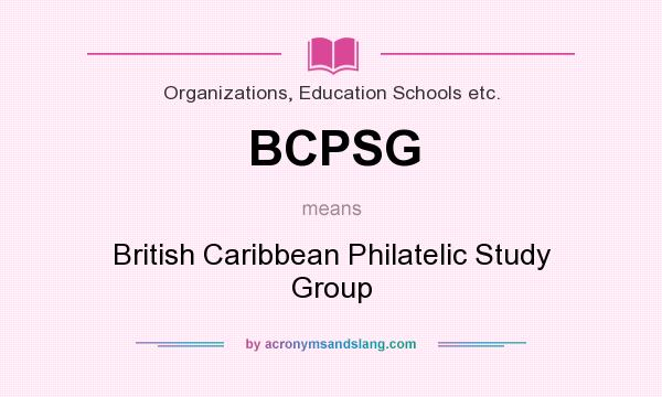 What does BCPSG mean? It stands for British Caribbean Philatelic Study Group