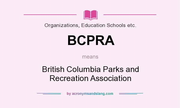What does BCPRA mean? It stands for British Columbia Parks and Recreation Association