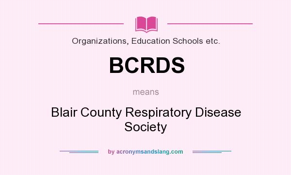 What does BCRDS mean? It stands for Blair County Respiratory Disease Society