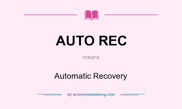 What does AUTO REC mean? It stands for Automatic Recovery