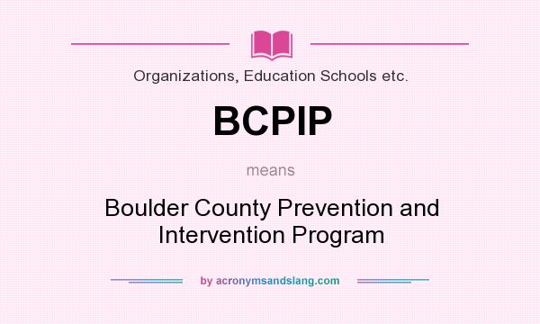 What does BCPIP mean? It stands for Boulder County Prevention and Intervention Program