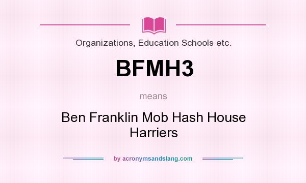 What does BFMH3 mean? It stands for Ben Franklin Mob Hash House Harriers