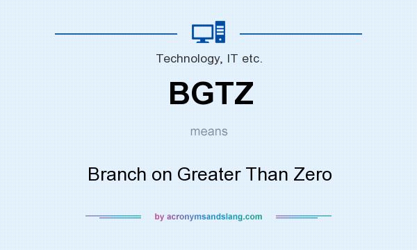 What does BGTZ mean? It stands for Branch on Greater Than Zero
