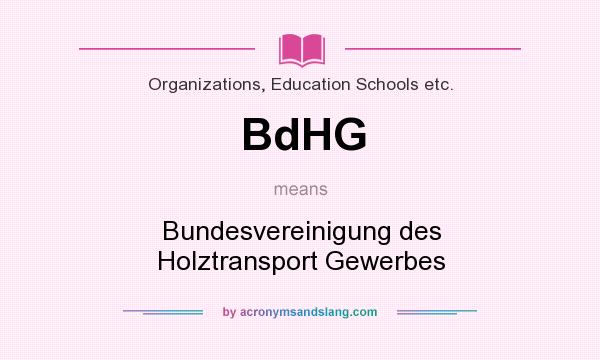 What does BdHG mean? It stands for Bundesvereinigung des Holztransport Gewerbes