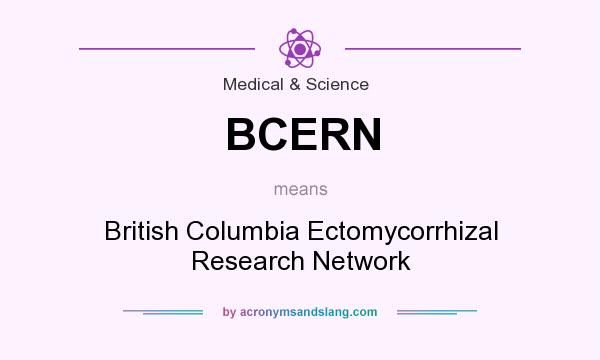 What does BCERN mean? It stands for British Columbia Ectomycorrhizal Research Network