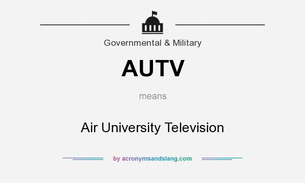 What does AUTV mean? It stands for Air University Television