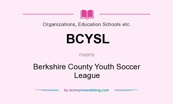 What does BCYSL mean? It stands for Berkshire County Youth Soccer League