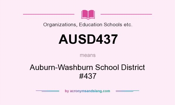What does AUSD437 mean? It stands for Auburn-Washburn School District #437