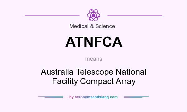What does ATNFCA mean? It stands for Australia Telescope National Facility Compact Array