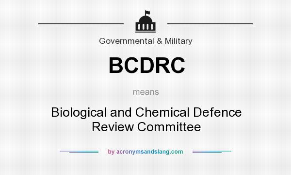 What does BCDRC mean? It stands for Biological and Chemical Defence Review Committee