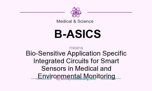 What does B-ASICS mean? It stands for Bio-Sensitive Application Specific Integrated Circuits for Smart Sensors in Medical and Environmental Monitoring