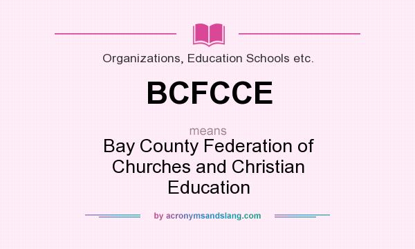 What does BCFCCE mean? It stands for Bay County Federation of Churches and Christian Education