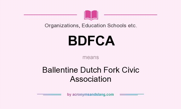 What does BDFCA mean? It stands for Ballentine Dutch Fork Civic Association